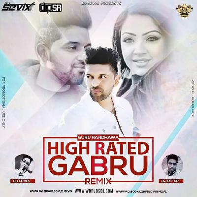 High Rated Gabru (Guru Randhawa) - DJ Sevix & DJ Dip SR Remix